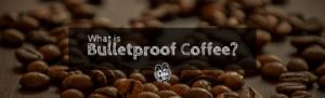 What is Bulletproof Coffee?